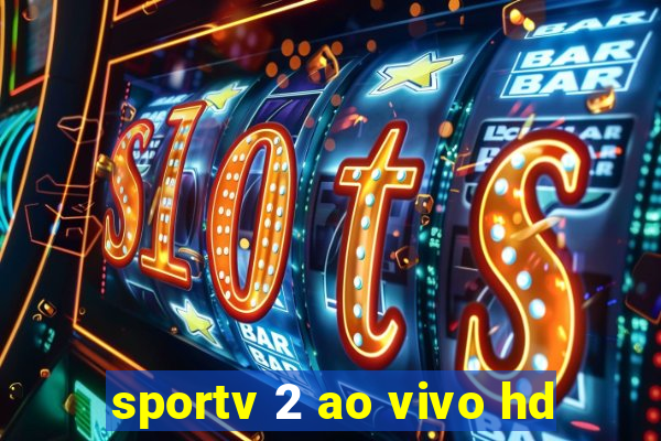 sportv 2 ao vivo hd